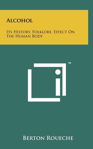 Alcohol Its History, Folklore, Effect On The Human Body
