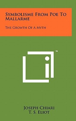 Symbolisme from Poe to Mallarme The Growth of a Myth
