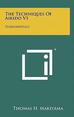 The Techniques Of Aikido V1 Fundamentals