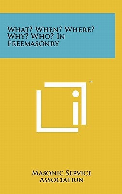 What? When? Where? Why? Who? in Freemasonry