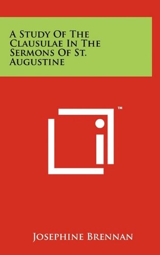A Study of the Clausulae in the Sermons of St. Augustine