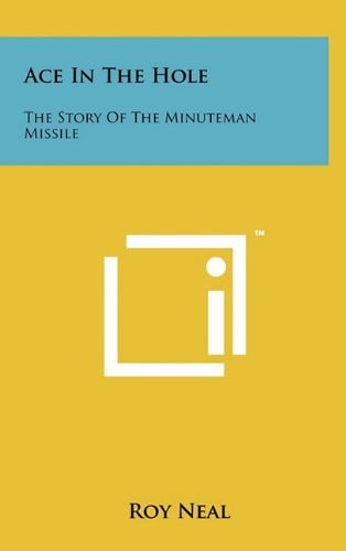 Ace In The Hole The Story Of The Minuteman Missile