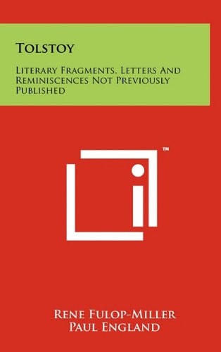 Tolstoy Literary Fragments, Letters and Reminiscences Not Previously Published