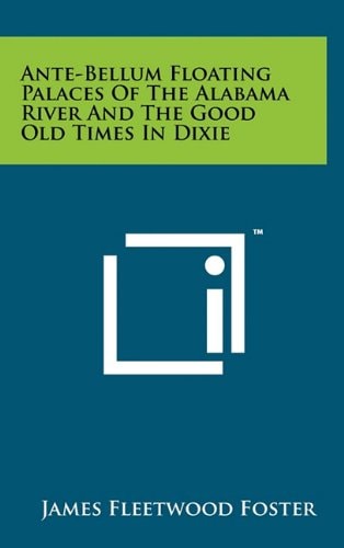 Ante-Bellum Floating Palaces Of The Alabama River And The Good Old Times In Dixie