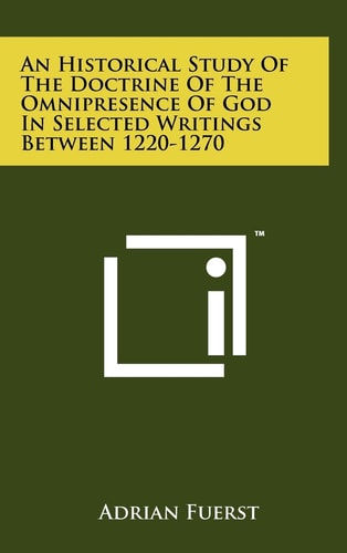 An Historical Study of the Doctrine of the Omnipresence of God in Selected Writings Between 1220-1270