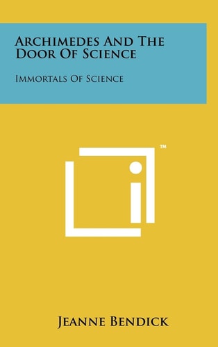 Archimedes and the Door of Science Immortals of Science