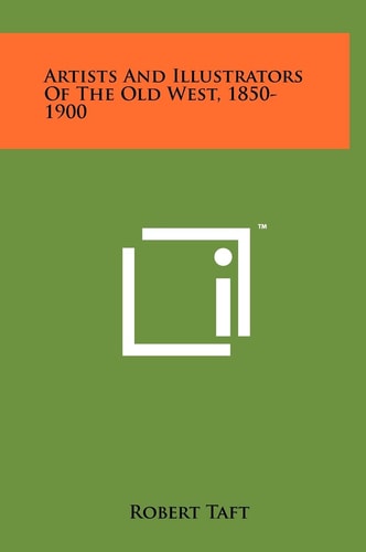 Artists And Illustrators Of The Old West, 1850-1900