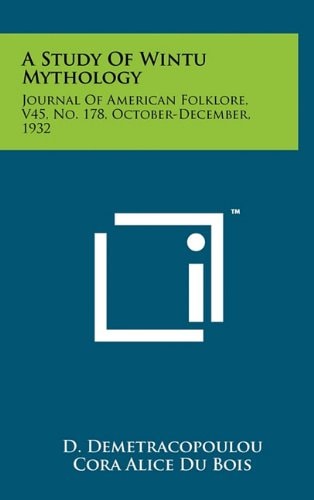 A Study Of Wintu Mythology Journal Of American Folklore, V45, No. 178, October-December, 1932