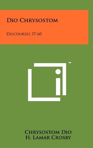 Dio Chrysostom Discourses 37-60