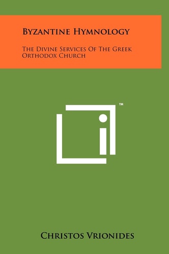 Byzantine Hymnology The Divine Services Of The Greek Orthodox Church