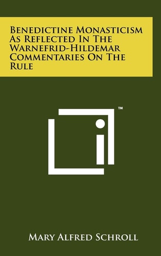 Benedictine Monasticism As Reflected In The Warnefrid-Hildemar Commentaries On The Rule