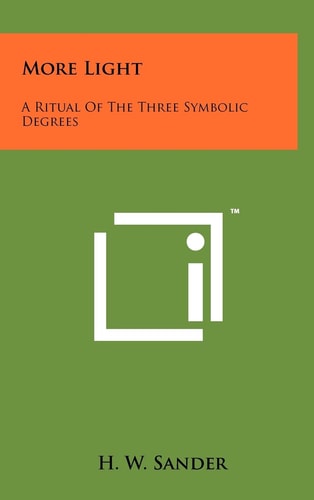 More Light A Ritual Of The Three Symbolic Degrees