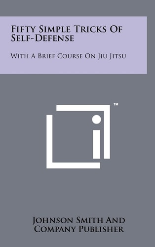 Fifty Simple Tricks Of Self-Defense With A Brief Course On Jiu Jitsu