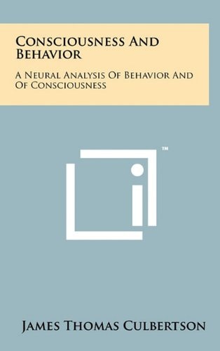 Consciousness and Behavior A Neural Analysis of Behavior and of Consciousness