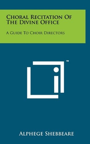 Choral Recitation of the Divine Office A Guide to Choir Directors