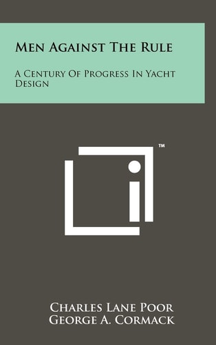Men Against The Rule A Century Of Progress In Yacht Design