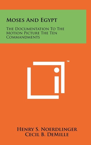Moses And Egypt The Documentation To The Motion Picture The Ten Commandments