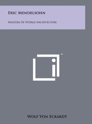 Eric Mendelsohn Masters of World Architecture