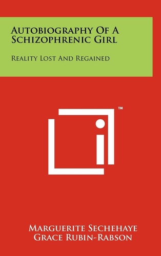 Autobiography Of A Schizophrenic Girl Reality Lost And Regained