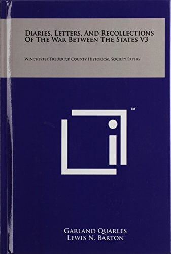 Diaries, Letters, And Recollections Of The War Between The States V3 Winchester Frederick County Historical Society Papers