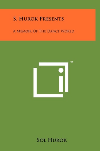 S. Hurok Presents A Memoir Of The Dance World