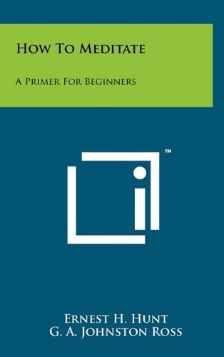 How To Meditate A Primer For Beginners