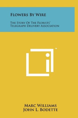 Flowers by Wire The Story of the Florists' Telegraph Delivery Association