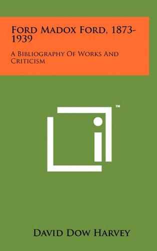 Ford Madox Ford, 1873-1939 A Bibliography Of Works And Criticism