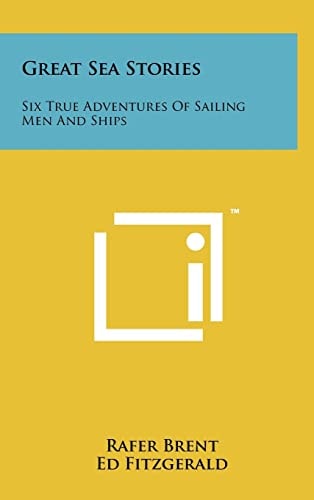 Great Sea Stories Six True Adventures Of Sailing Men And Ships