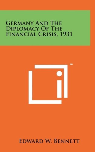 Germany And The Diplomacy Of The Financial Crisis, 1931