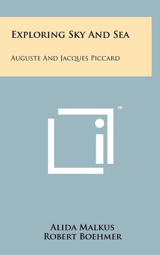 Exploring Sky And Sea Auguste And Jacques Piccard