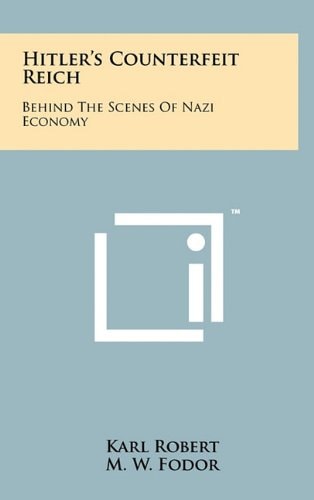 Hitler's Counterfeit Reich Behind the Scenes of Nazi Economy