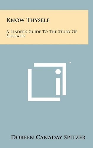 Know Thyself A Leader's Guide To The Study Of Socrates