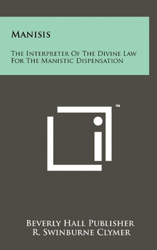 Manisis The Interpreter Of The Divine Law For The Manistic Dispensation