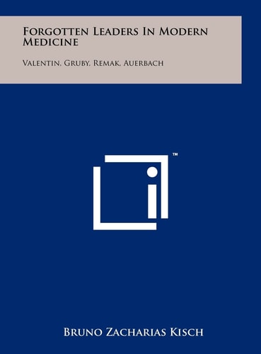 Forgotten Leaders in Modern Medicine Valentin, Gruby, Remak, Auerbach