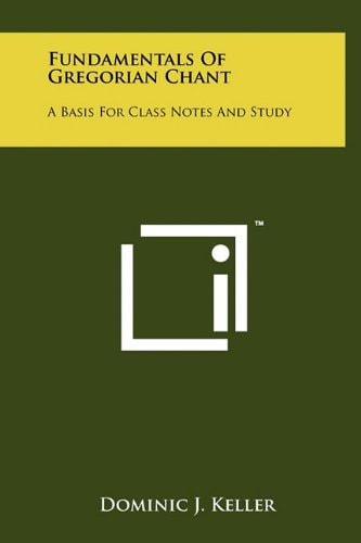 Fundamentals of Gregorian Chant A Basis for Class Notes and Study