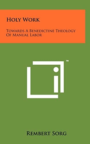 Holy Work Towards A Benedictine Theology Of Manual Labor