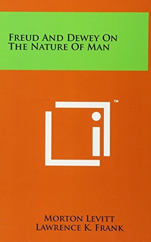 Freud and Dewey on the Nature of Man
