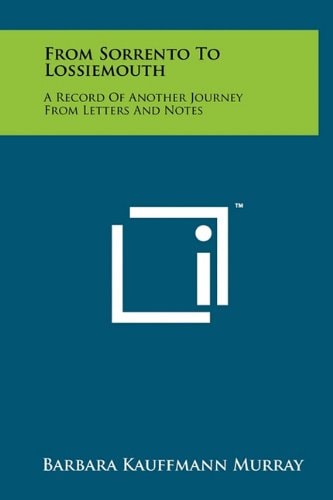 From Sorrento To Lossiemouth A Record Of Another Journey From Letters And Notes