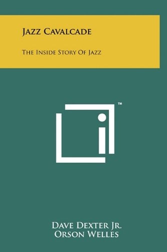 Jazz Cavalcade The Inside Story of Jazz