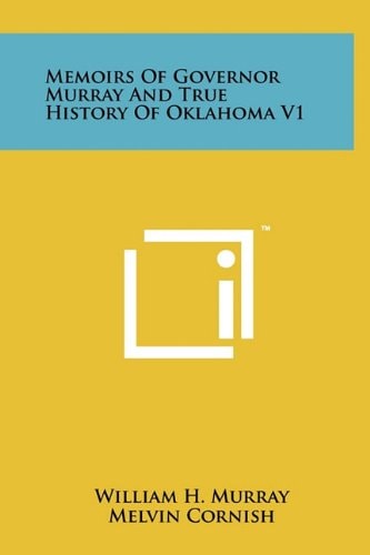 Memoirs Of Governor Murray And True History Of Oklahoma V1