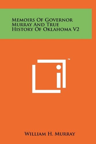 Memoirs Of Governor Murray And True History Of Oklahoma V2