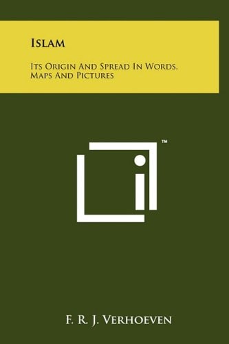 Islam Its Origin And Spread In Words, Maps And Pictures
