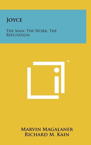 Joyce The Man, The Work, The Reputation