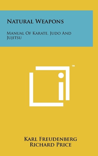 Natural Weapons Manual Of Karate, Judo And Jujitsu