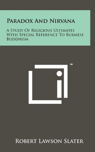 Paradox and Nirvana A Study of Religious Ultimates with Special Reference to Burmese Buddhism