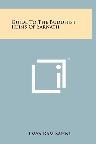 Guide To The Buddhist Ruins Of Sarnath