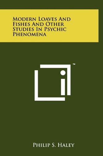 Modern Loaves And Fishes And Other Studies In Psychic Phenomena