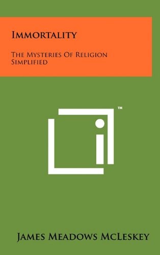 Immortality The Mysteries of Religion Simplified