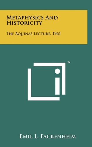 Metaphysics and Historicity The Aquinas Lecture, 1961